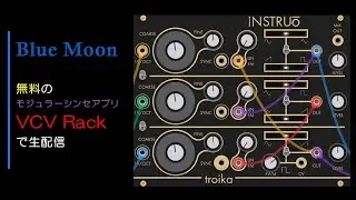 【Blue Moon】 VCV Rack : mutable Rings, Marbles, Warps, Instruo Troika