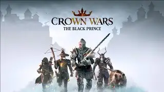 Crown Wars: The Black Prince Gameplay 17 min | 4K UHD 60fps | XBS PSN SWITCH PC