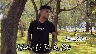 HADOMI O TO IS KOTU || Cover. DENY BEREK