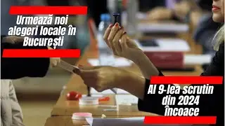 Urmează noi alegeri locale &icirc;n București. Al 9-lea scrutin din 2024 &icirc;ncoace