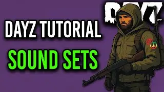 How to use SOUNDSETS in DayZ Modding! | Complete Guide