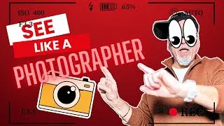 Exercises To Help You SEE Like A Photographer!