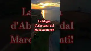 ✨ La Magia d'Abruzzo: Un Viaggio mozzafiato! tutto da scoprire, tra Mare e Montagna!