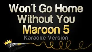 Maroon 5 - Won't Go Home Without You (Karaoke Version)