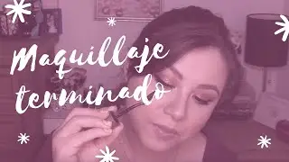 Maquillaje terminado, los chidos y las decepciones