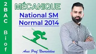 2BAC Biof | Mécanique  (National SM 2014 Normal: Exercice + Correction) - avec Pr. Noureddine