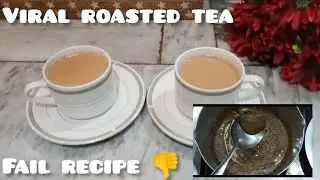 Viral Roasted Tea Recipe | Trending tea Recipe | Fail recipe 👎 honest review || Urdu/Hindi