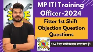 MP ITI Training Officer Exam 2024 Fitter 1st Shift: ESA gave wrong answers to these questions.