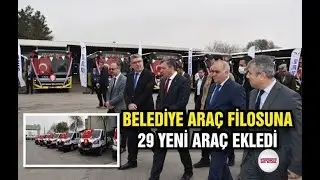 BELEDİYE ARAÇ FİLOSUNA 29 YENİ ARAÇ EKLEDİ