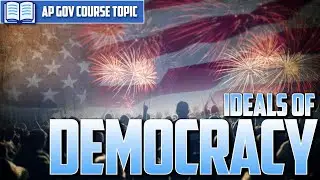 AP U.S. Gov: Topic 1.1 -- Ideals of Democracy [EVERYTHING YOU NEED TO KNOW]