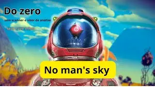 do zero sem scanner e visor de analise sem nave inicial .