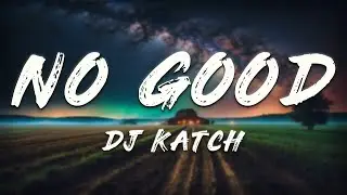 DJ Katch, Clearest -  No Good (Lyrics)