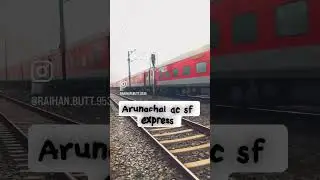 #22411 arunachal ac sf express full speed #indianrailways