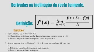Derivadas ou inclina&ccedil;&atilde;o da reta tangente.