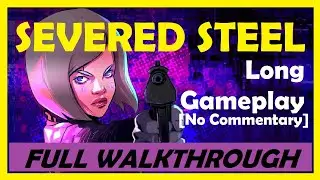 Severed Steel - Full Gameplay [No Commentary] | 100% Walkthrough