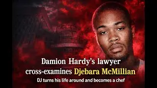 Damion Hardy's lawyer cross-examines Djebara 