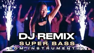 DJ Remix SUPER BASS | EDM Instrumental | Workout Music | Club Music