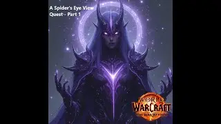 Shadow Priest Void Elf  | A Spider's Eye View - Part 1 | World of Warcraft | The War Within