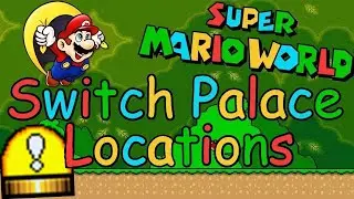 Super Mario World: All Switch Palace Locations