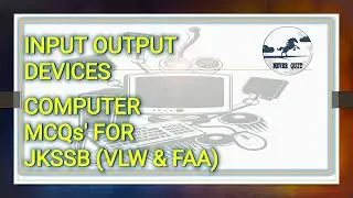 Input Output Devices (Computer) Important MCQs (VLW/ Panchayat Secretary/ FAA/ JKSSB)