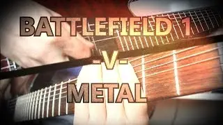 Metal -V- Battlefield 1 [Main Theme]