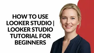 HOW TO USE LOOKER STUDIO | LOOKER STUDIO TUTORIAL FOR BEGINNERS - Julia'sTutorials