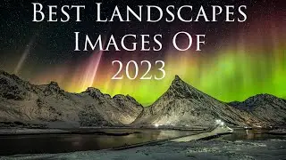 Best Landscape Images Of 2023