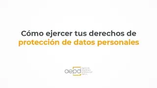 C&oacute;mo ejercer tus derechos de protecci&oacute;n de datos personales