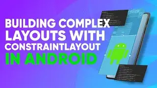 Building Complex Layouts With ConstraintLayout In Android | &ldquo;Kotlin and Android Development&rdquo; Course