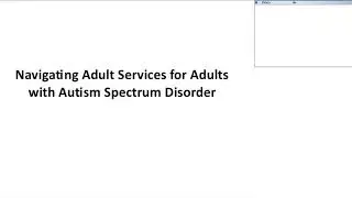 Navigating Adult Services for Adults with Autism Spectrum Disorder Webinar