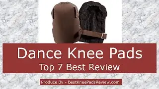 Top 7 Best Dance Knee Pads For Dancers Review