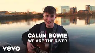 Calum Bowie - We Are The River (Live From River Dee)