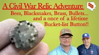 Bullets, Brass and Buttons! A Civil War Relic Hunting Adventure!