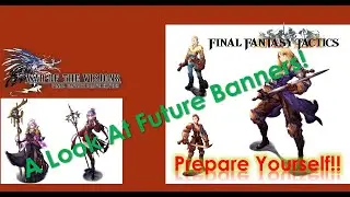 A Look At Future Banners: Kilfe, Irdilla, Final Fantasy Tactics Units, War of the Visions Wotv