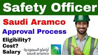 Saudi Aramco Safety Officer | Approval Process | Cost | Safety Officer Salary