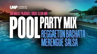 Latin Pool Party Mix | Radio Mix, Sin Malas Palabras | Reggaeton, Merengue, Bachata, Salsa