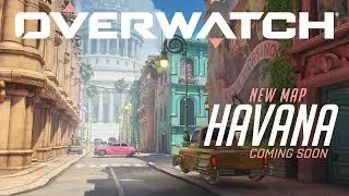 [COMING SOON] Havana | New Escort Map | Overwatch