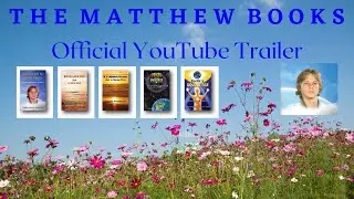 THE MATTHEW BOOKS - OFFICIAL TRAILER - Important Messages of Love & Wisdom From Heaven & Elsewhere.