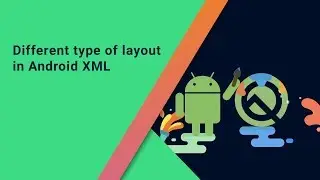 What are Different Layouts in Android | Linear, Relative & Constraint Layouts in Detail | #4