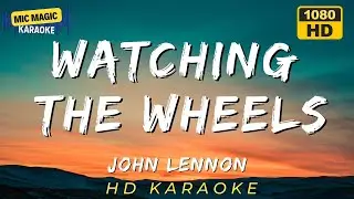 WATCHING THE WHEELS - JOHN LENNON (HD KARAOKE VERSION)
