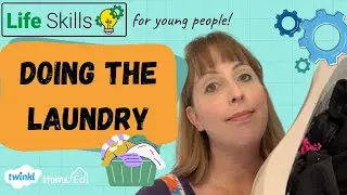 Life Skills for Kids and Teenagers- Doing the Laundry.