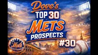 My New York Mets Top 30 Prospect List : #30 