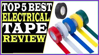 Top 5 Best Electrical Tape Review 2023