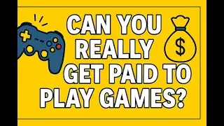 Can You Really Get Paid To Play Games?