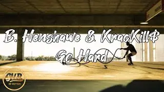 B. Henshawe & KracKill$ - Go Hard