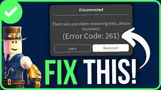 ROBLOX ERROR CODE 261 [2026] | How to Fix There Was a Problem Streaming Data Roblox Error 261