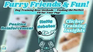 Dog Training Methods: Finding the Perfect Fit for Your Pup E7 S1