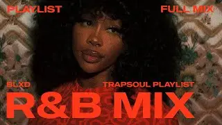 Slowly TrapSoul Mix (2026) | Chris Brown, Kehlani, SZA, Summer Walker, PARTYNEXTDOOR - R&B Playlist