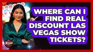 Where Can I Find Real Discount Las Vegas Show Tickets? - Las Vegas Insider Guide