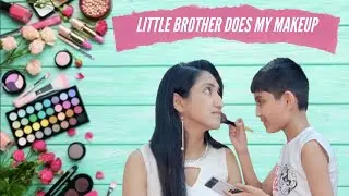 Little Brother did my Makeup | Funny Challenge | Medha Gulati, Nistul Gulati